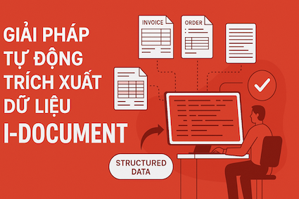 Giải Pháp Tự Động Trích Xuất Dữ Liệu I-Document Cho Doanh Nghiệp Sản Xuất